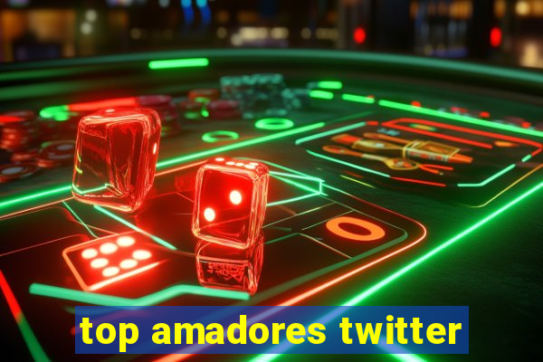 top amadores twitter